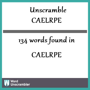 134 words unscrambled from caelrpe