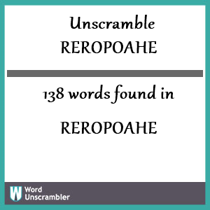 138 words unscrambled from reropoahe