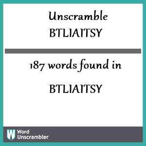 187 words unscrambled from btliaitsy
