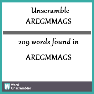 209 words unscrambled from aregmmags