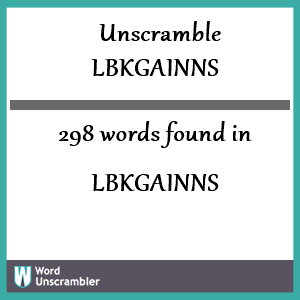 298 words unscrambled from lbkgainns