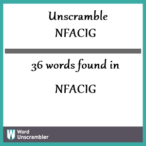 36 words unscrambled from nfacig