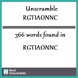 366 words unscrambled from rgtiaonnc