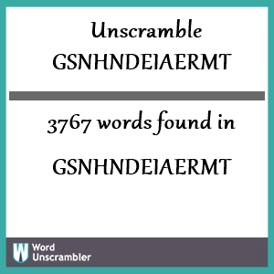 3767 words unscrambled from gsnhndeiaermt