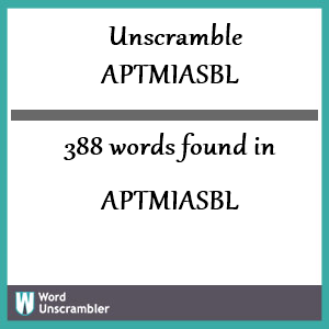 388 words unscrambled from aptmiasbl