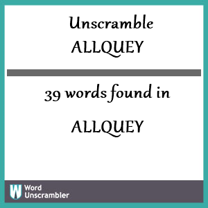 39 words unscrambled from allquey