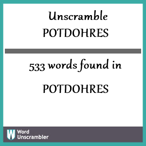 533 words unscrambled from potdohres
