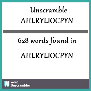 628 words unscrambled from ahlryliocpyn