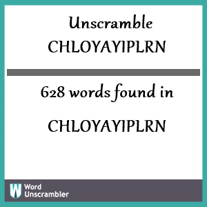 628 words unscrambled from chloyayiplrn