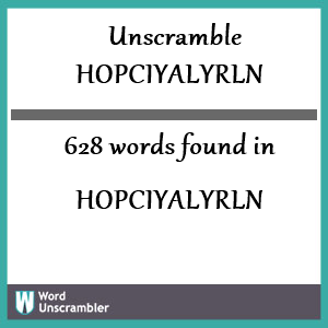 628 words unscrambled from hopciyalyrln