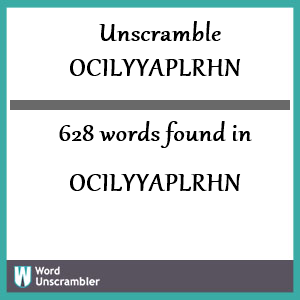 628 words unscrambled from ocilyyaplrhn