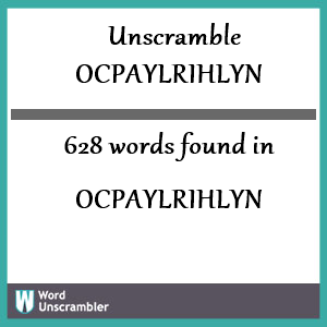 628 words unscrambled from ocpaylrihlyn