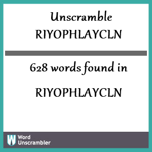 628 words unscrambled from riyophlaycln