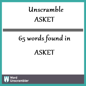 65 words unscrambled from asket