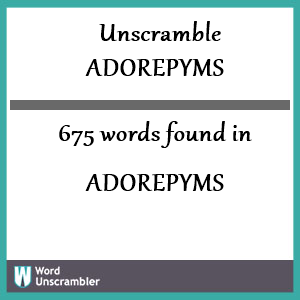 675 words unscrambled from adorepyms