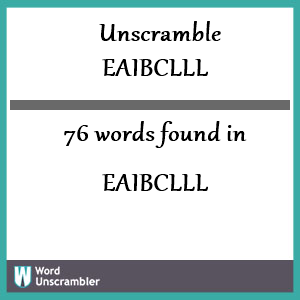 76 words unscrambled from eaibclll