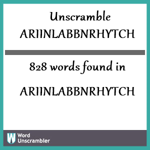 828 words unscrambled from ariinlabbnrhytch