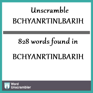 828 words unscrambled from bchyanrtinlbarih