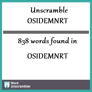 838 words unscrambled from osidemnrt