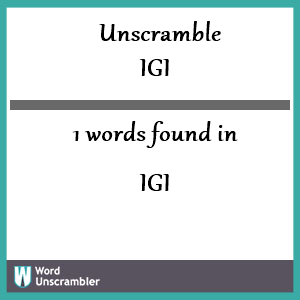 1 words unscrambled from igi