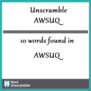 10 words unscrambled from awsuq