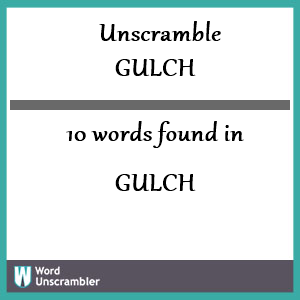 10 words unscrambled from gulch