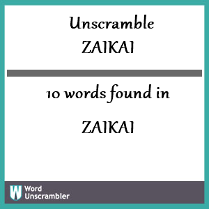 10 words unscrambled from zaikai
