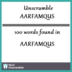 100 words unscrambled from aarfamqus