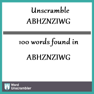 100 words unscrambled from abhznziwg