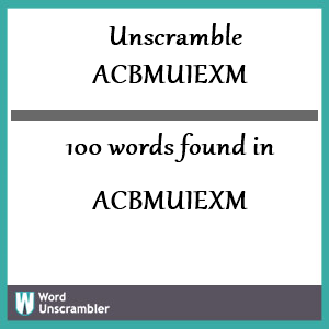 100 words unscrambled from acbmuiexm