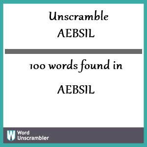 100 words unscrambled from aebsil