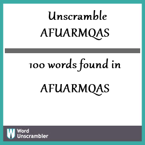 100 words unscrambled from afuarmqas