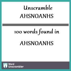 100 words unscrambled from ahsnoanhs