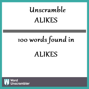 100 words unscrambled from alikes