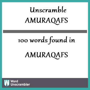 100 words unscrambled from amuraqafs