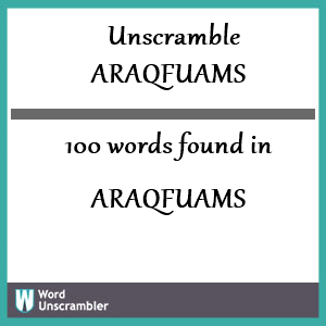 100 words unscrambled from araqfuams