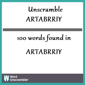 100 words unscrambled from artabrriy