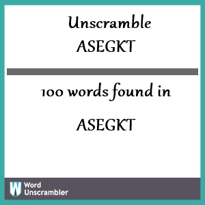 100 words unscrambled from asegkt