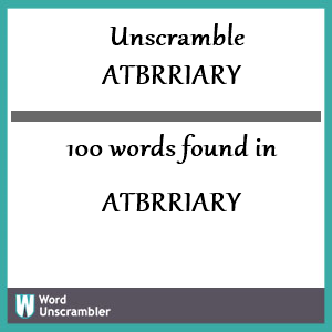 100 words unscrambled from atbrriary