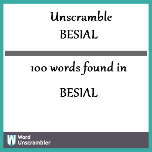 100 words unscrambled from besial