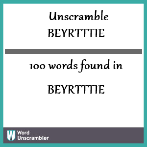 100 words unscrambled from beyrtttie