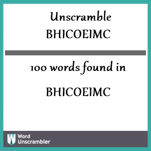 100 words unscrambled from bhicoeimc