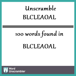 100 words unscrambled from blcleaoal