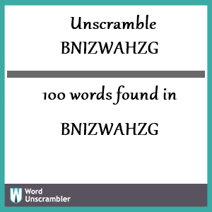 100 words unscrambled from bnizwahzg