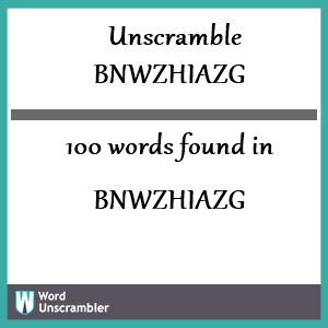 100 words unscrambled from bnwzhiazg
