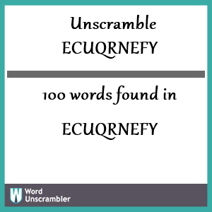 100 words unscrambled from ecuqrnefy