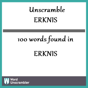 100 words unscrambled from erknis