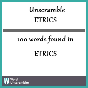100 words unscrambled from etrics