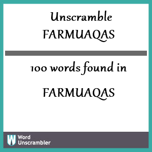 100 words unscrambled from farmuaqas