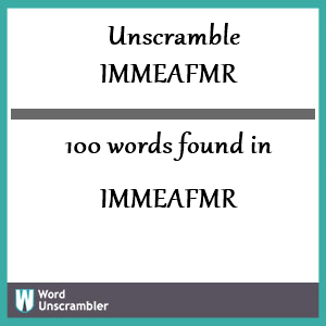 100 words unscrambled from immeafmr